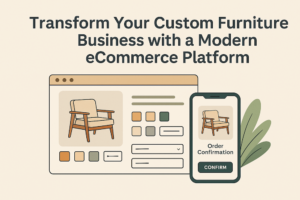 Transform Your Custom Furniture Business with a Modern eCommerce Platform