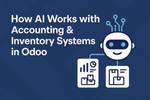 AI ยกระดับระบบบัญชีและคลังสินค้าใน Odoo อย่างไร (พร้อมแนวทางพัฒนา)