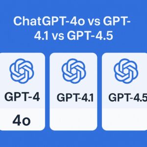 เปรียบเทียบ ChatGPT‑4o vs GPT‑4.1 vs GPT‑4.5 – เลือกรุ่นไหนดีที่สุด?
