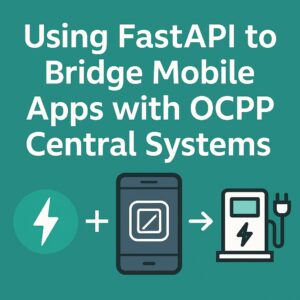 FastAPI を使ってモバイルアプリと OCPP EV 充電システムを連携する方法