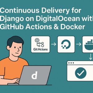 สร้างระบบ Continuous Delivery ให้ Django บน DigitalOcean ด้วย GitHub Actions และ Docker