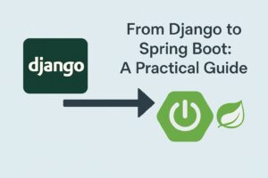 DjangoからSpring Bootへ：Web開発者のための実践ガイド