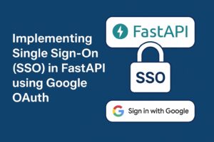 How to Implement Google Single Sign-On (SSO) in FastAPI