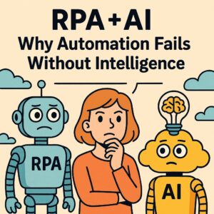RPA × AI：  なぜ「自動化」は知能なしでは破綻し、 知能は制御なしでは信頼されないのか
