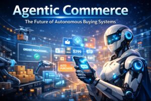 Agentic Commerce：自主化采购系统的未来（2026 年完整指南）