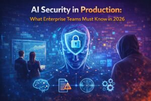 AI Security in Production: What Enterprise Teams Must Know in 2026