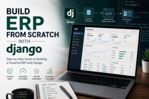 如何用 Django 从零搭建 ERP:数据模型、工作流与系统架构